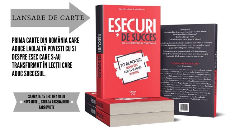 Un eveniment pe care antreprenorii din Târgovişte nu trebuie să-l rateze. Lansarea cărţii “Eşecuri de Succes”
