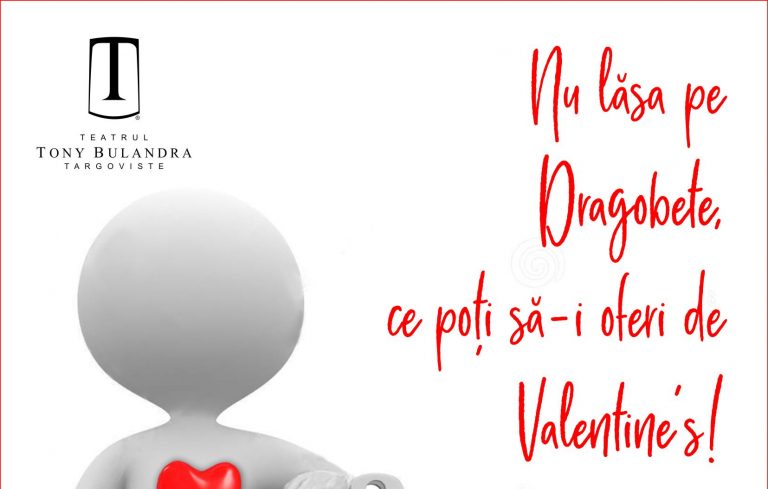 La Teatrul Tony Bulandra din Târgoviște, surprize de Valentine’s Day și Dragobete