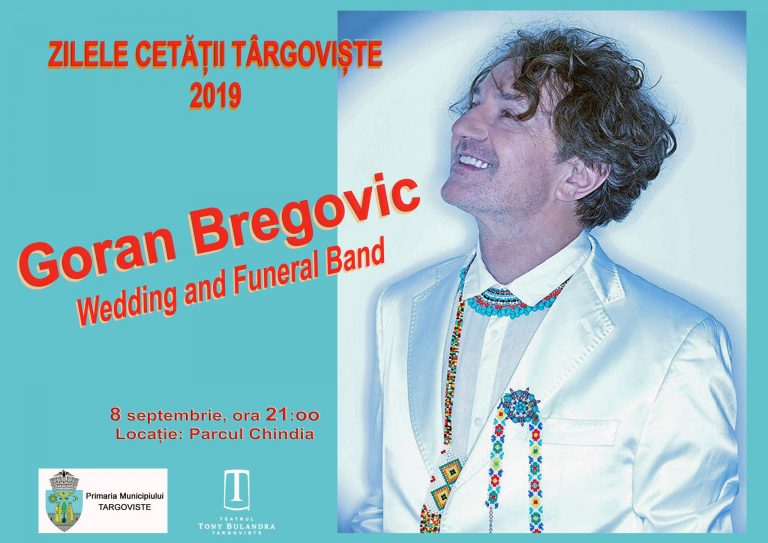 Zilele Cetății Târgoviște. Surpriza ediției 2019, concertul Goran Bregovic & Wedding and Funeral Band