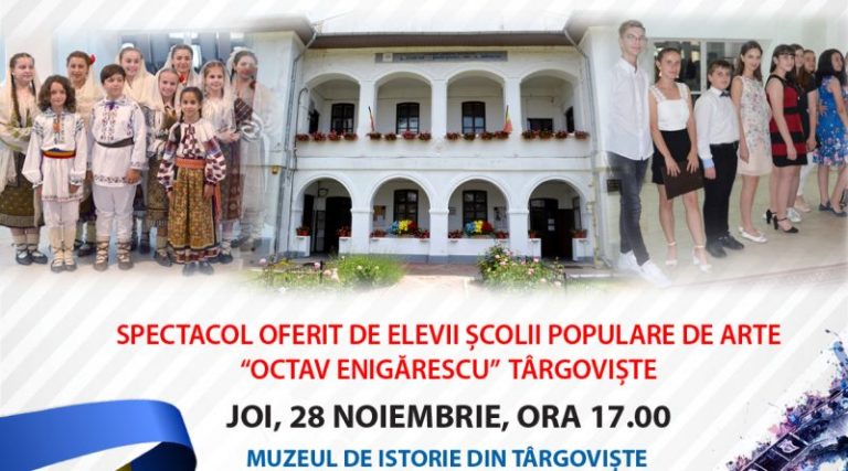 Muzeul de istorie din Târgoviște va găzdui un spectacol dedicat Zilei Naționale a României. Elevii Școlii Populare de Artă “Octav Enigărescu” vor oferi momente de dans, muzică și poezie